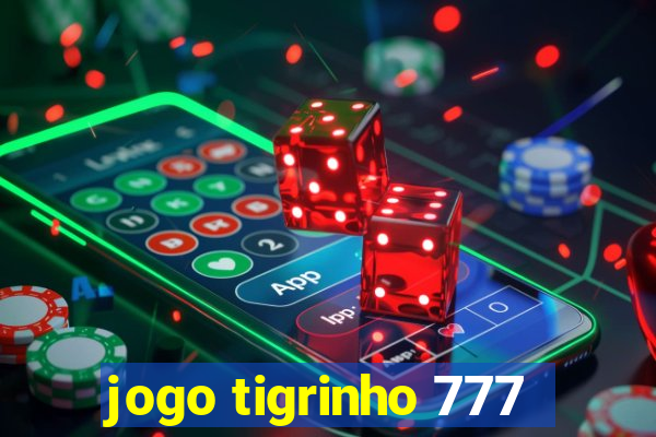 jogo tigrinho 777